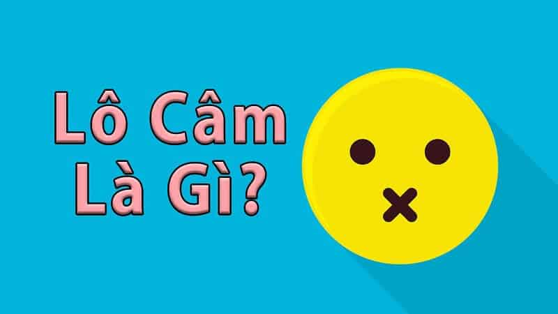 Lô câm là gì? Phương pháp chơi lô câm hiệu quả 3 lo cam 7