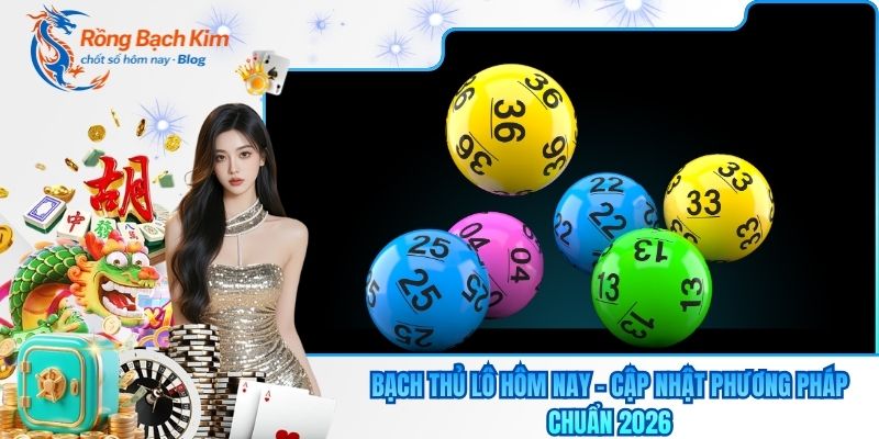 bạch thủ lô hôm nay