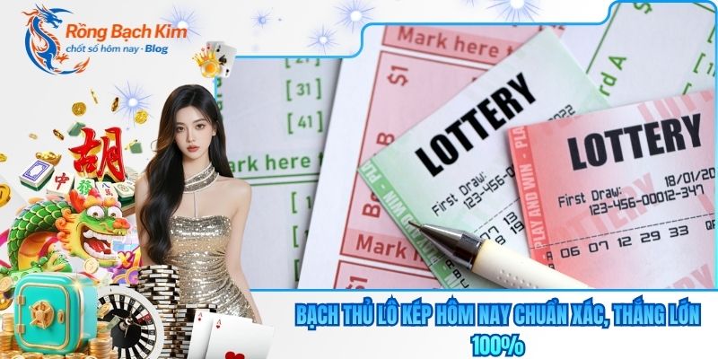 Bạch thủ lô kép hôm nay