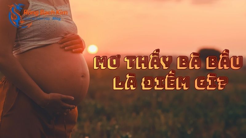 mơ thấy bà bầu