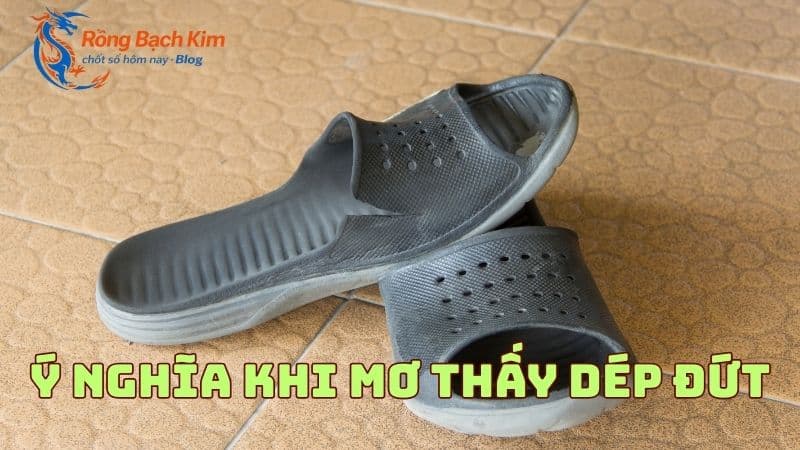 mơ thấy dép đứt