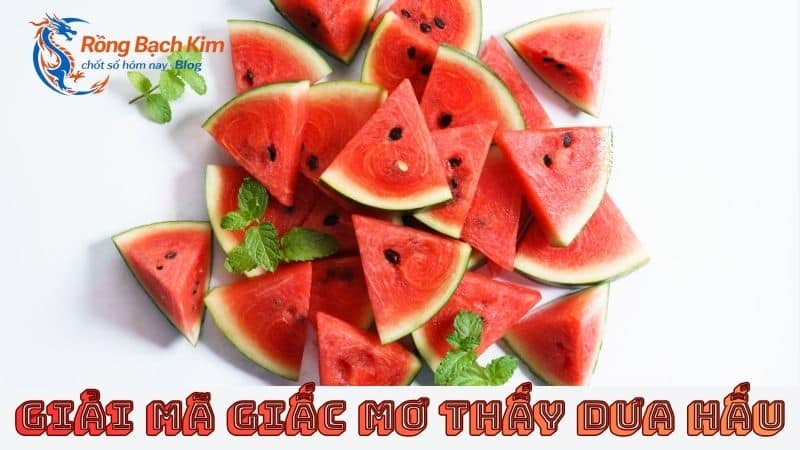 Khám phá báo hiệu bí ẩn đằng sau giấc mơ thấy dưa hấu 1 mơ thấy dưa hấu