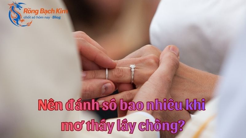 Giải đáp: Mơ thấy lấy chồng mang điềm báo gì? Con số tài lộc? 3 mơ thấy lấy chồng