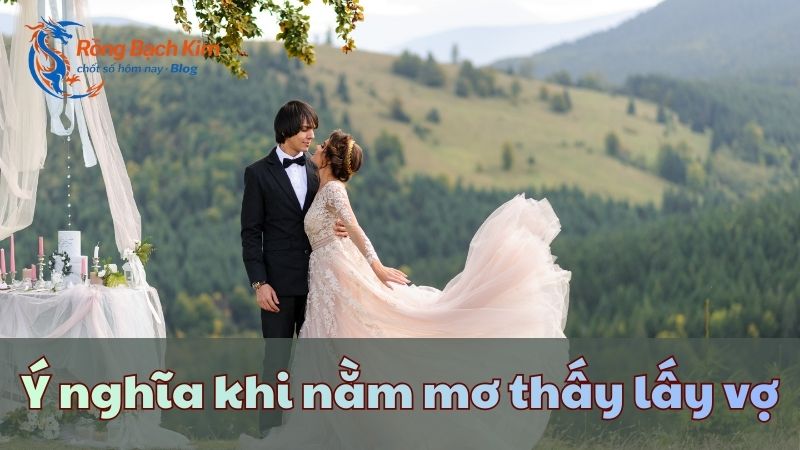 mơ thấy lấy vợ