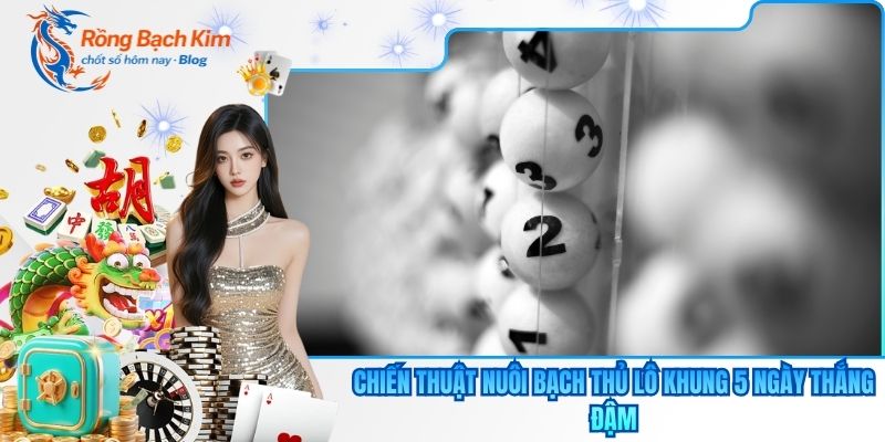 Nuôi bạch thủ lô khung 5 ngày