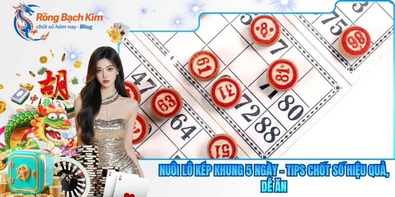 nuôi lô kép khung 5 ngày