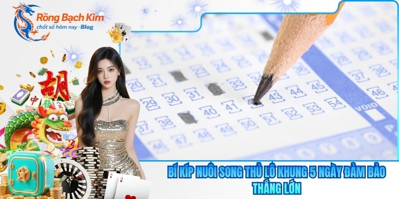 nuôi song thủ lô khung 5 ngày