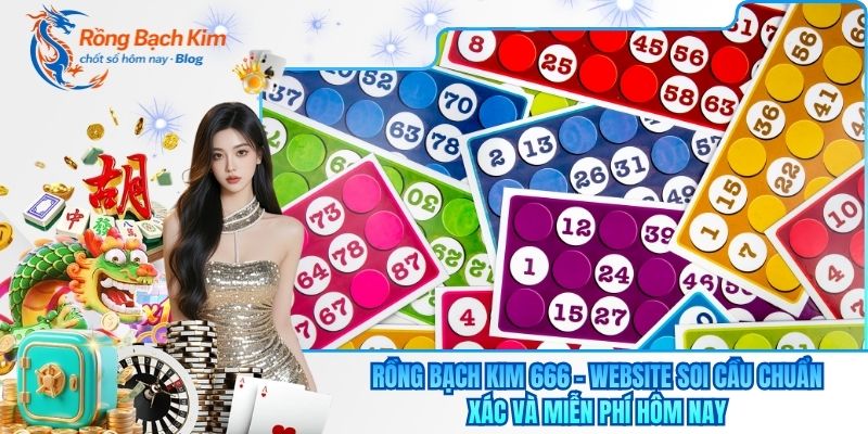 Rồng Bạch Kim 666 - Website Soi Cầu Chuẩn Xác Và Miễn Phí Hôm Nay