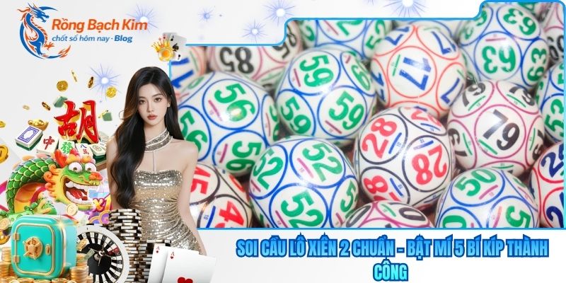 Soi cầu lô xiên 2 chuẩn