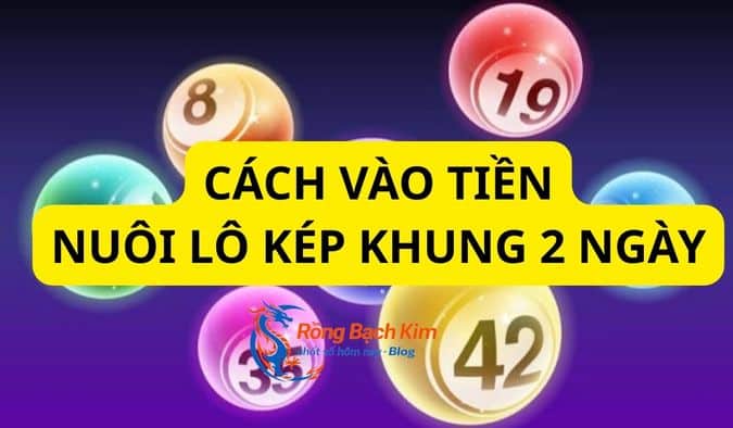 Nuôi lô kép khung 2 ngày bất bại và vào tiền có lãi 4 Vào tiền đúng cách khi nuôi khung lô kép rất quan trọng