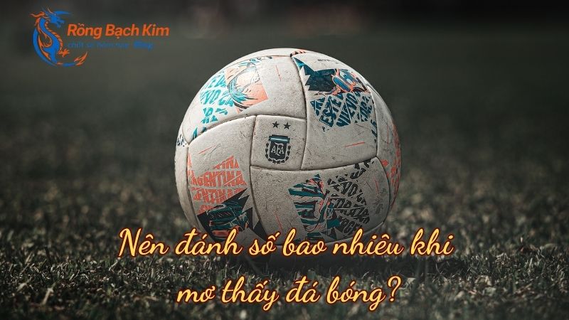 Khám phá ý nghĩa khi nằm mơ thấy đá bóng thú vị nhất 3 mơ thấy đá bóng