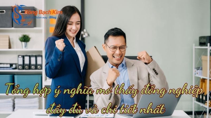 Tổng hợp ý nghĩa mơ thấy đồng nghiệp đầy đủ và chi tiết nhất 7 mo thay dong nghiep 1