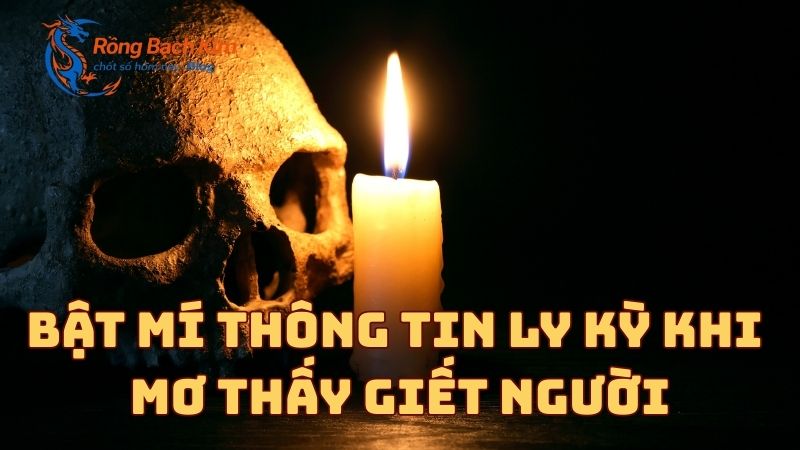 Bật mí nhiều thông tin ly kỳ đằng sau giấc mơ thấy giết người 1 Mơ thấy giết người