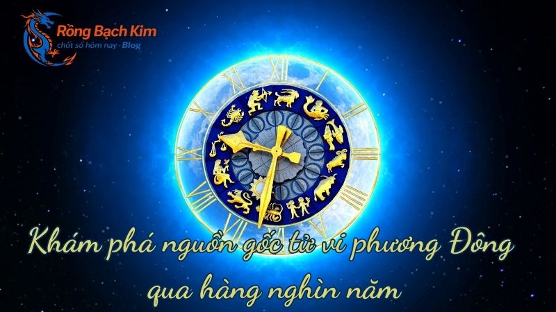 Khám phá nguồn gốc tử vi phương Đông qua hàng nghìn năm 8 nguon goc tu vi phuong dong 1