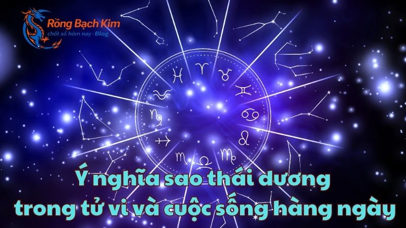 Ý nghĩa sao thái dương trong tử vi và cuộc sống hàng ngày 7 sao thai duong 1